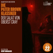 Cover-Bild zum Titel 'Der Salat von Oberst Cray (Die Pater Brown Klassiker, Folge 22)' von 'Gilbert Keith Chesterton'