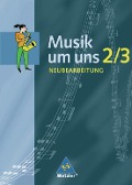 Musik um uns 2/3. Schulbuch. Neubearbeitung. Berlin, Brandenburg, Bremen, Hessen, Mecklenburg-Vorpommern, Niedersachsen, Sachsen-Anhalt - 