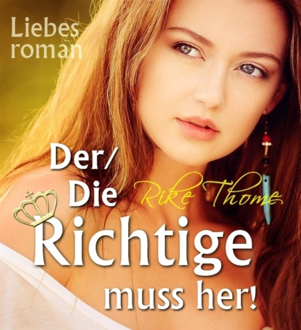 Der/Die Richtige muss her! - Rike Thome