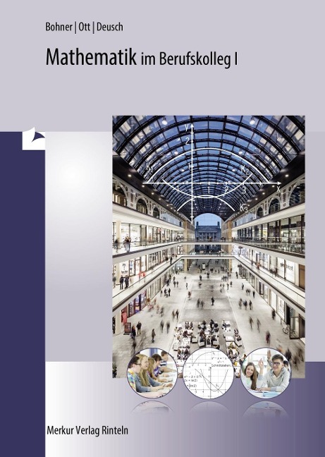 Mathematik für das kaufmännische Berufskolleg 1. Baden-Württemberg - Kurt Bohner, Ronald Deusch, Roland Ott