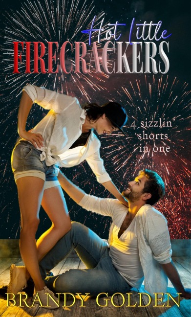 Hot Little Firecrackers - Brandy Golden