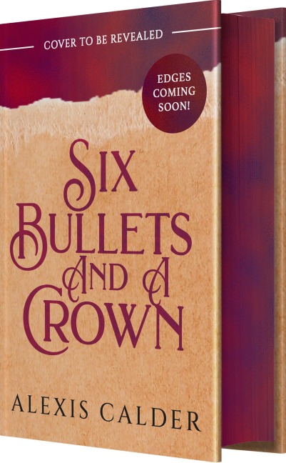 Six Bullets and a Crown - Alexis Calder