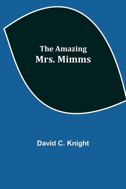 The Amazing Mrs. Mimms - David C. Knight