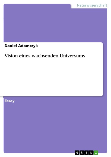 Vision eines wachsenden Universums - Daniel Adamczyk
