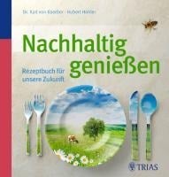 Nachhaltig genießen - Hubert Hohler, Karl von Koerber