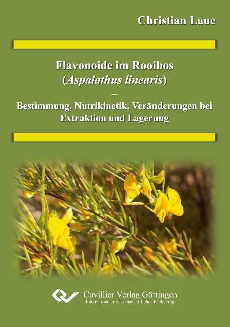 Flavonoide im Rooibos (Alphalathus linearis) - Bestimmung, Nutrikinetik Veränderung bei Extraktion und Lagerung - Christian Laue