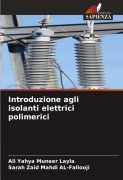 Cover-Bild zum Titel 'Introduzione agli isolanti elettrici polimerici' von 'Ali Yahya Muneer Layla, Sarah Zaid Mahdi Al-Fallooji'
