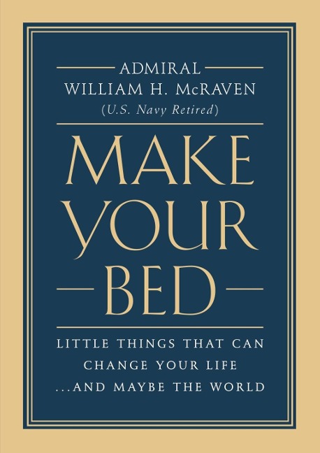 Make Your Bed - Admiral William H. Mcraven