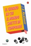 Cover-Bild zum Titel 'Il giorno in cui il mondo smette di comprare' von 'J. B. Mackinnon'