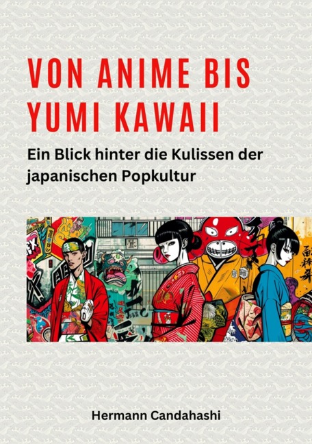 Von Anime bis Yumi Kawaii - Hermann Candahashi