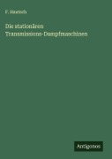 Cover-Bild zum Titel 'Die stationären Transmissions-Dampfmaschinen' von 'F. Hautsch'