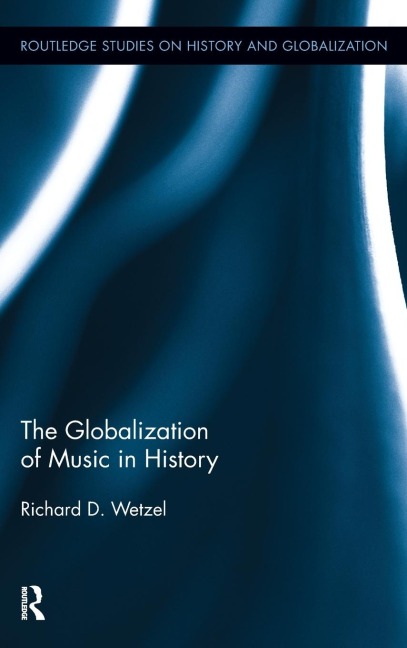 The Globalization of Music in History - Richard Wetzel