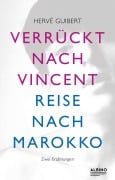 Verrückt nach Vincent & Reise nach Marokko - Hervé Guibert