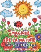 Cover-Bild zum Titel 'Magique de la Nature - Livre de Coloriage pour enfants de 3 ans et plus' von 'Astrid Tate'