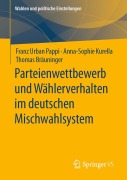 Cover-Bild zum Titel 'Parteienwettbewerb und Wählerverhalten im deutschen Mischwahlsystem' von 'Franz Urban Pappi, Thomas Bräuninger, Anna-Sophie Kurella'