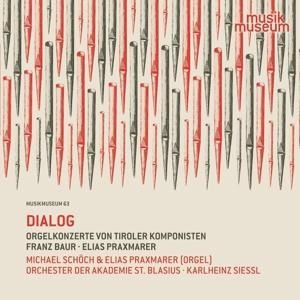 Dialog-Orgelkonzerte von Tiroler Komponisten - Schöch/Praxmarer/Siessl/Orch. der Akad. St. Blasiu