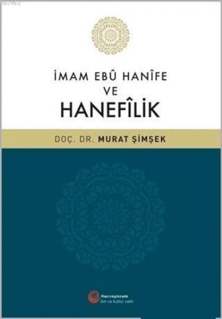 Imam Ebu Hanife ve Hanefilik - Murat Simsek