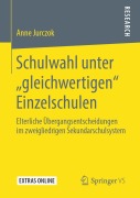 Cover-Bild zum Titel 'Schulwahl unter "gleichwertigen" Einzelschulen' von 'Anne Jurczok'