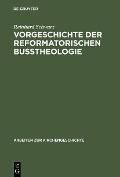 Vorgeschichte der reformatorischen Bußtheologie - Reinhard Schwarz