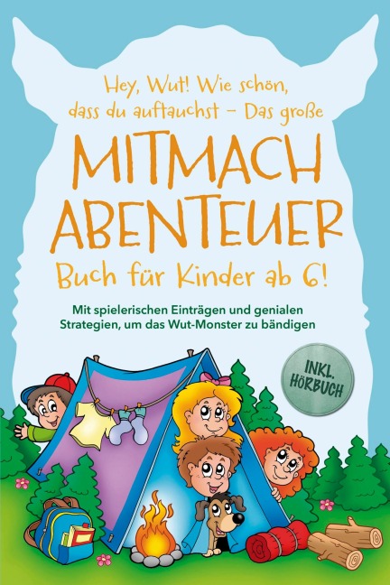 Hey, Wut! Wie schön, dass du auftauchst - Das große Mitmachabenteuer Buch für Kinder ab 6! Mit spielerischen Einträgen und genialen Strategien, um das Wut-Monster zu bändigen - inkl. Hörbuch - Katrin Köhler