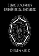 O Livro De Segredos - Grimórios Salomonicos - Crowley Baruc