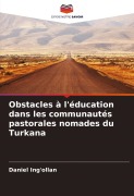 Cover-Bild zum Titel 'Obstacles à l'éducation dans les communautés pastorales nomades du Turkana' von 'Daniel Ing'ollan'