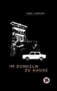 Cover-Bild zum Titel 'Im Dunkeln zu Hause' von 'Uwe Carow'