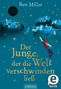 Cover-Bild zum Titel 'Der Junge, der die Welt verschwinden ließ' von 'Ben Miller'