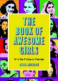 The Book of Awesome Girls - Becca Anderson, Brenda Knight