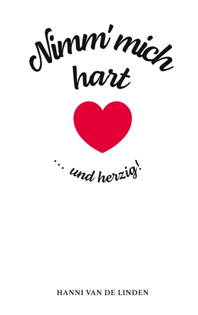 Nimm' mich hart ... und herzig! - Hanni van de Linden