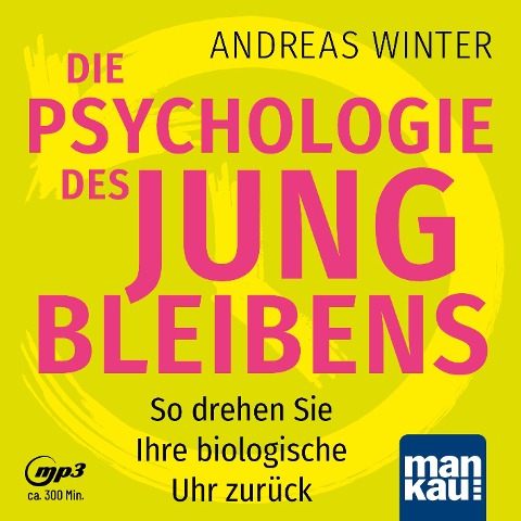 Die Psychologie des Jungbleibens. Hörbuch mit Audio-Coaching - Andreas Winter