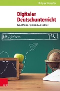 Cover-Bild zum Titel 'Digitaler Deutschunterricht' von 'Philippe Wampfler'