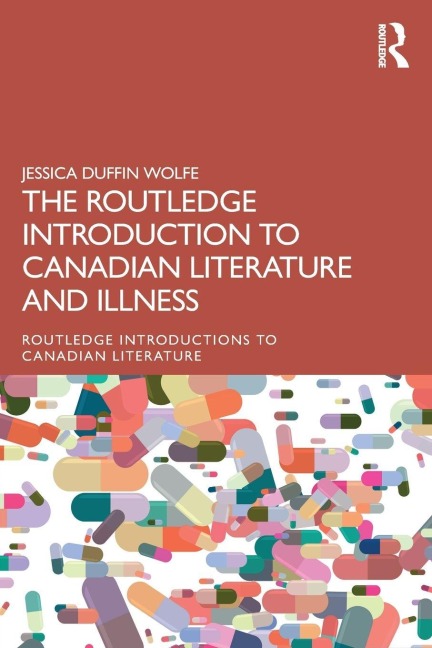 The Routledge Introduction to Canadian Literature and Illness - Jessica Duffin Wolfe