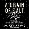 A Grain of Salt: The Science and Pseudoscience of What We Eat - Joe Schwarcz