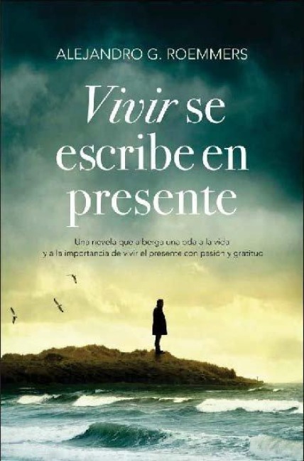 Vivir Se Escribe En Presente - Alejandro Guillermo Roemmers