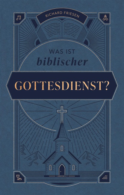 Was ist biblischer Gottesdienst? - Richard Friesen, Richard Friesen, Voice of Hope