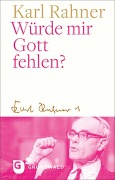 Cover-Bild zum Titel 'Würde mir Gott fehlen?' von 'Karl Rahner'