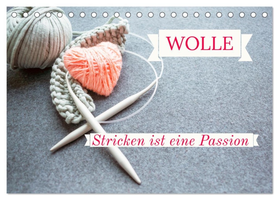 WOLLE Stricken ist eine Passion (Tischkalender 2025 DIN A5 quer), CALVENDO Monatskalender - Susan Michel