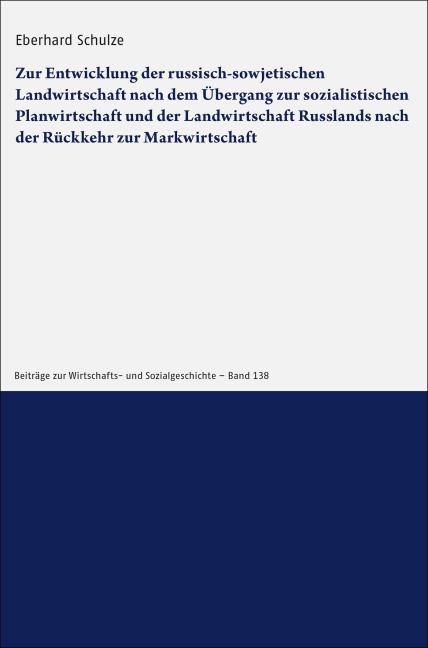 Zur Entwicklung der russisch-sowjetischen Landwirtschaft nach dem Übergang zur sozialistischen Planwirtschaft und der Landwirtschaft Russlands nach der Rückkehr zur Markwirtschaft - Eberhard Schulze