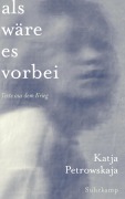 Als wäre es vorbei - Katja Petrowskaja