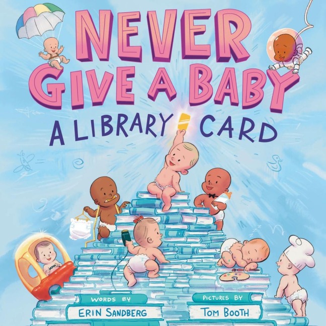 Never Give a Baby a Library Card - Erin Sandberg