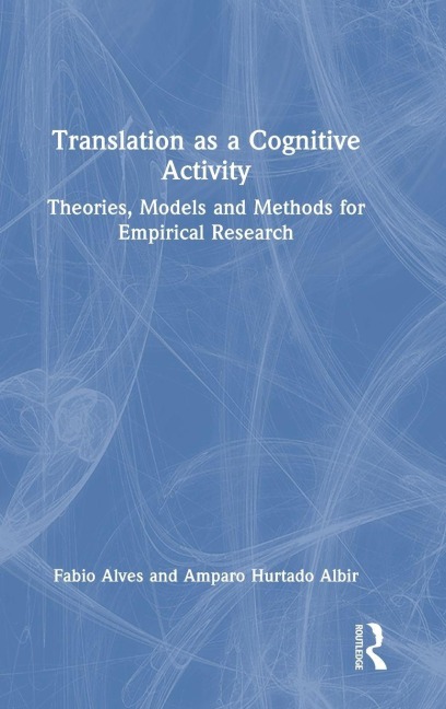 Translation as a Cognitive Activity - Fabio Alves, Amparo Hurtado Albir