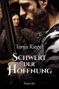 Cover-Bild zum Titel 'Schwert der Hoffnung' von 'Tanja Riegel'