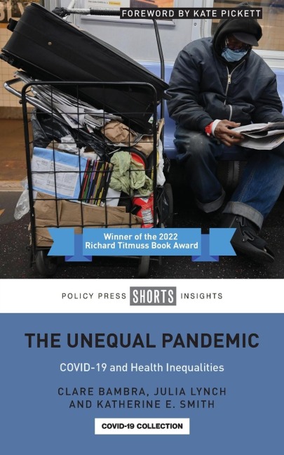 Unequal Pandemic - Clare Bambra, Julia Lynch, Katherine E. Smith