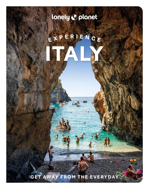 Lonely Planet Experience Italy - Kevin Raub, Cristian Bonetto, Angela Corrias, Virginia Digaetano, Erica Firpo
