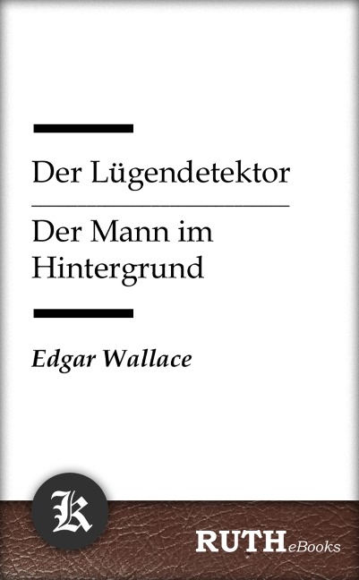 Der Lügendetektor / Der Mann im Hintergrund - Edgar Wallace