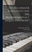 Die Hellerauer Schulfeste Und Die "bildungsanstalt Jaques-dalcroze" - Émile Jaques-Dalcroze