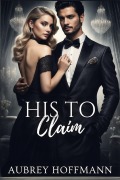 Cover-Bild zum Titel 'His to Claim' von 'Aubrey Hoffmann'