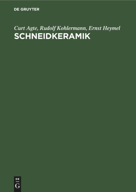 Schneidkeramik - Curt Agte, Ernst Heymel, Rudolf Kohlermann