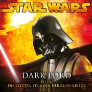 Cover-Bild zum Titel 'Dark Lord - Teil 1: Die letzten Stunden der Klon-Kriege' von 'James Luceno, John Williams'